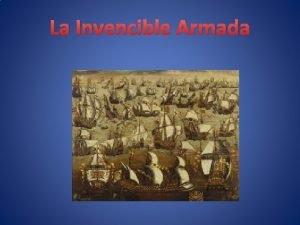 La Invencible Armada I presupposti Il progetto originario