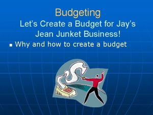 Budgeting Lets Create a Budget for Jays Jean