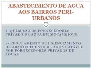 ABASTECIMENTO DE AGUA AOS BAIRROS PERIURBANOS 1 1