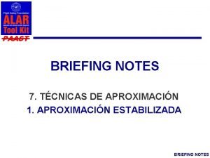 PAAST BRIEFING NOTES 7 TCNICAS DE APROXIMACIN 1