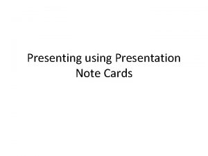 Note card presentation