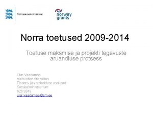 Norra toetused 2009 2014 Toetuse maksmise ja projekti