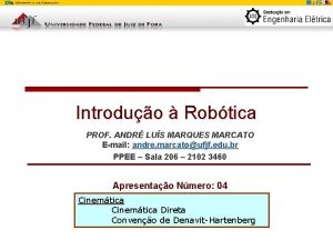 Introduo Robtica PROF ANDR LUS MARQUES MARCATO Email