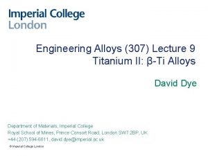 Engineering Alloys 307 Lecture 9 Titanium II Ti