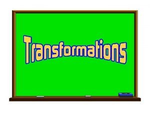 Properties of Transformations Essential Question What properties of