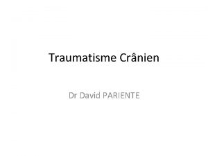 Traumatisme Crnien Dr David PARIENTE Dfinition Lger pas