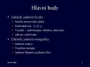 Hlavn body Zklady jadern fyziky Stavba atomovho jdra