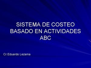 SISTEMA DE COSTEO BASADO EN ACTIVIDADES ABC Cr