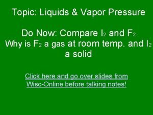 Topic Liquids Vapor Pressure Do Now Compare I