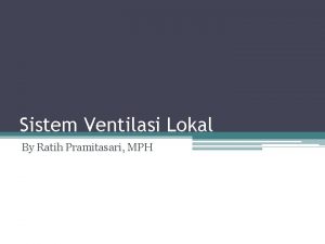 Sistem Ventilasi Lokal By Ratih Pramitasari MPH LEVLocal