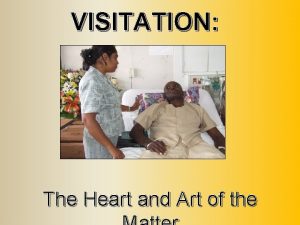 VISITATION The Heart and Art of the VISITATION