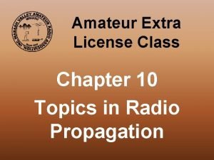 Amateur Extra License Class Chapter 10 Topics in