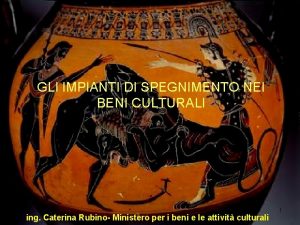 GLI IMPIANTI DI SPEGNIMENTO NEI BENI CULTURALI ing