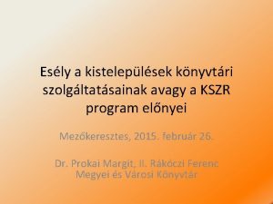 Esly a kisteleplsek knyvtri szolgltatsainak avagy a KSZR