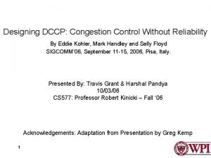 Designing DCCP Congestion Control Without Reliability By Eddie