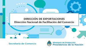 DIRECCIN DE EXPORTACIONES Direccin Nacional de Facilitacin del