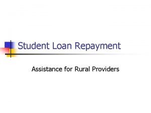 Student Loan Repayment Assistance for Rural Providers Three