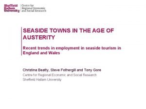 SEASIDE TOWNS IN THE AGE OF AUSTERITY Recent