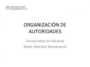 ORGANIZACIN DE AUTORIDADES Universidad de Alicante Beln Snchez