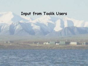 Input from Toolik Users Communication with users Toolik