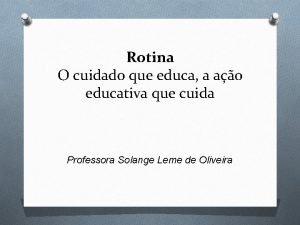 Rotina O cuidado que educa a ao educativa