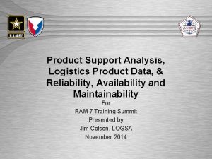 UNCLASSIFIEDFOUO Product Support Analysis Logistics Product Data Reliability