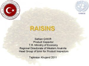 RAISINS Serkan AKIR Product Inspector T R Ministry