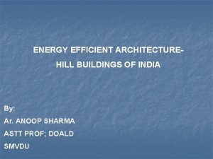 ENERGY EFFICIENT ARCHITECTUREHILL BUILDINGS OF INDIA By Ar