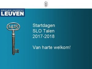 Startdagen SLO Talen 2017 2018 Van harte welkom