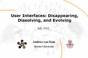 User Interfaces Disappearing Dissolving and Evolving July 2002