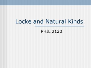 Locke and Natural Kinds PHIL 2130 What is