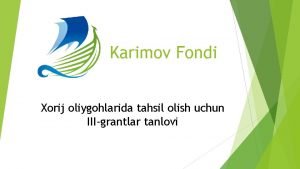 Karimov Fondi Xorij oliygohlarida tahsil olish uchun IIIgrantlar