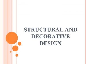 Discuss what is structural design and decorative design