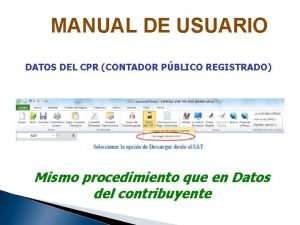 MANUAL DE USUARIO DATOS DEL CPR CONTADOR PBLICO