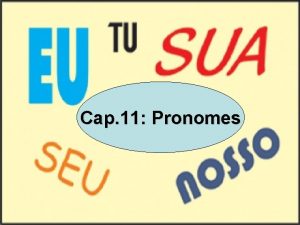 PRONOMES Cap 11 Pronomes Grupo nominal Artigos Adjetivos