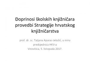 Doprinosi kolskih knjiniara provedbi Strategije hrvatskog knjiniarstva prof