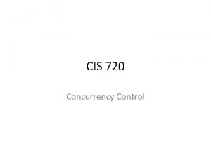 CIS 720 Concurrency Control Timestampbased concurrency control Assign