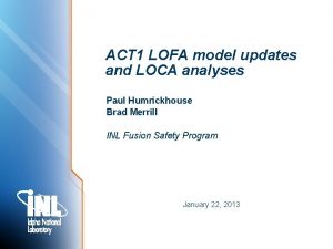 ACT 1 LOFA model updates and LOCA analyses