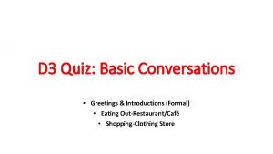 D 3 Quiz Basic Conversations Greetings Introductions Formal