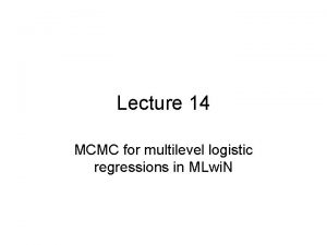 Lecture 14 MCMC for multilevel logistic regressions in