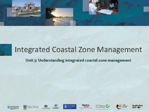 Integrated Coastal Zone Management Unit 3 Understanding integrated