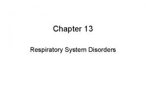 Chapter 13 Respiratory System Disorders Respiratory System Purpose