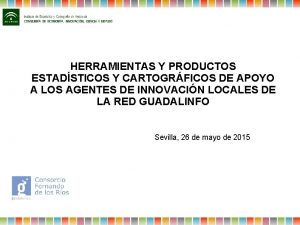 HERRAMIENTAS Y PRODUCTOS ESTADSTICOS Y CARTOGRFICOS DE APOYO