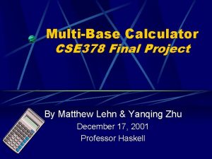 MultiBase Calculator CSE 378 Final Project By Matthew