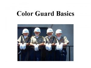 Color Guard Basics The Color and Colors The