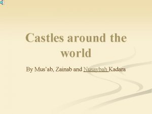 Castles around the world By Musab Zainab and