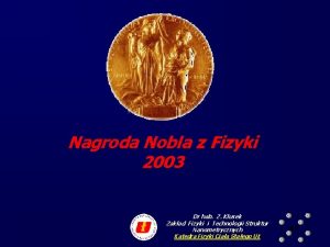 Nagroda Nobla z Fizyki 2003 Dr hab Z