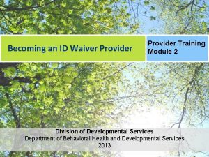Becoming an ID Waiver Provider Training Module 2
