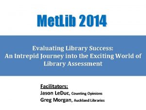 Met Lib 2014 Evaluating Library Success An Intrepid