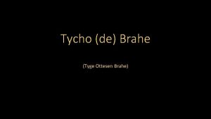Tycho de Brahe Tyge Ottesen Brahe Td B